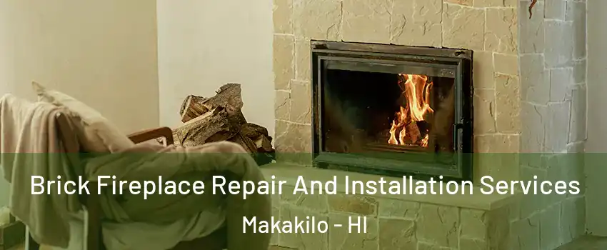  Brick Fireplace Repair And Installation Services Makakilo - HI