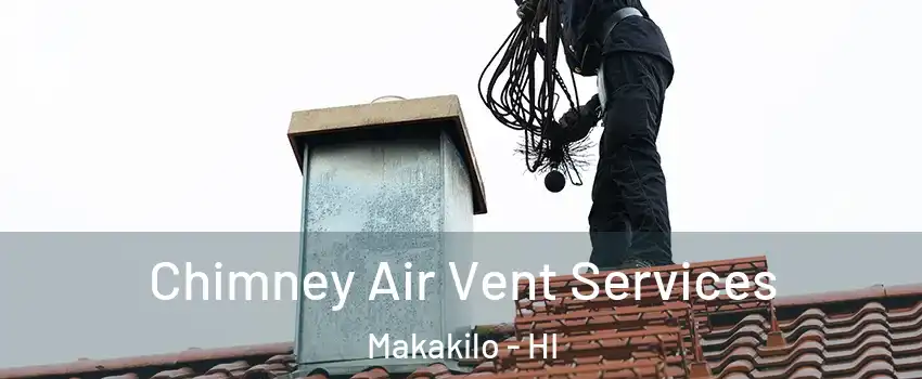  Chimney Air Vent Services Makakilo - HI