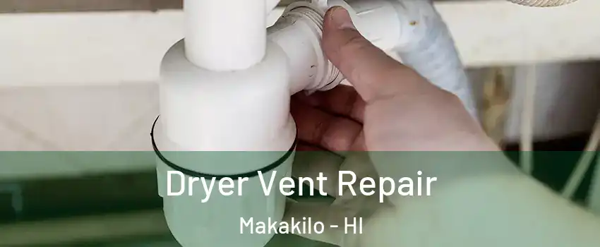  Dryer Vent Repair Makakilo - HI