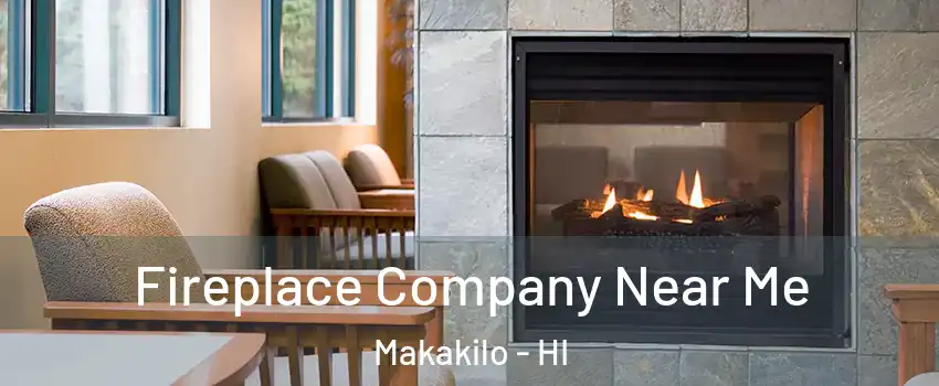  Fireplace Company Near Me Makakilo - HI