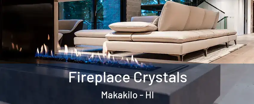  Fireplace Crystals Makakilo - HI