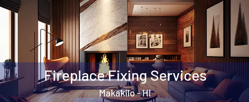  Fireplace Fixing Services Makakilo - HI