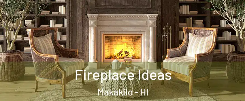  Fireplace Ideas Makakilo - HI