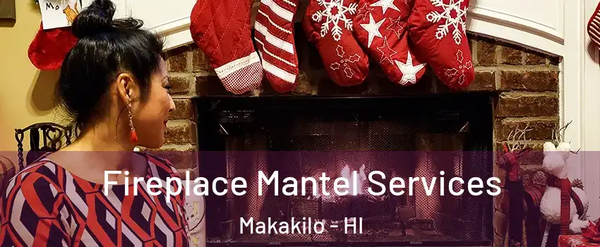  Fireplace Mantel Services Makakilo - HI
