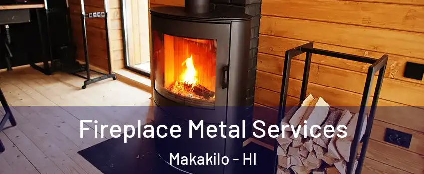  Fireplace Metal Services Makakilo - HI