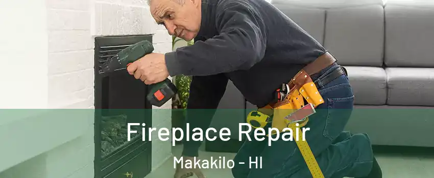  Fireplace Repair Makakilo - HI