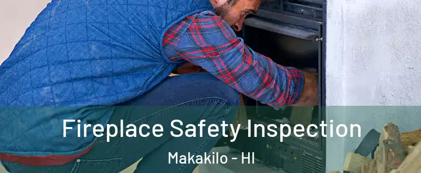  Fireplace Safety Inspection Makakilo - HI