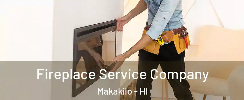  Fireplace Service Company Makakilo - HI