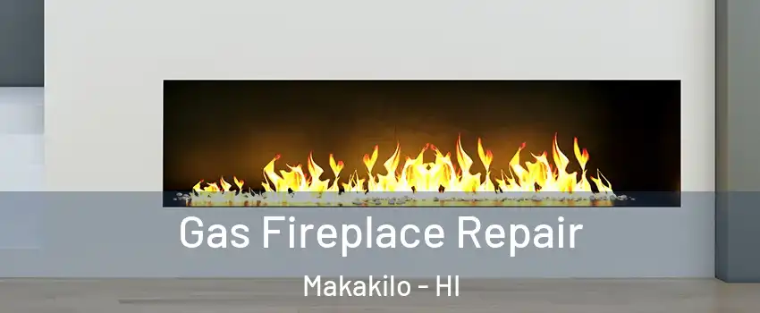  Gas Fireplace Repair Makakilo - HI