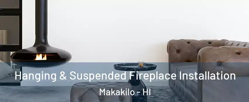  Hanging & Suspended Fireplace Installation Makakilo - HI