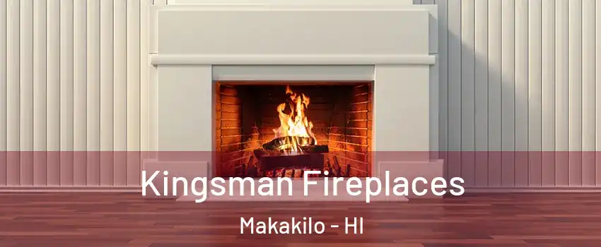  Kingsman Fireplaces Makakilo - HI