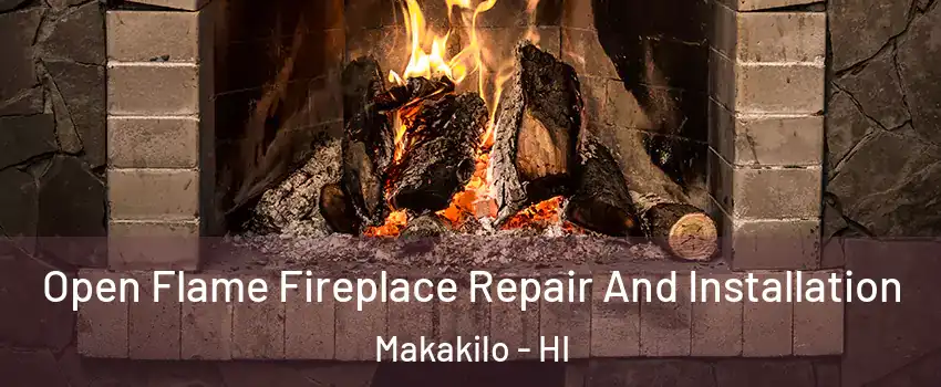  Open Flame Fireplace Repair And Installation Makakilo - HI