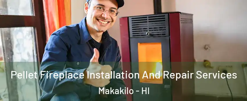  Pellet Fireplace Installation And Repair Services Makakilo - HI