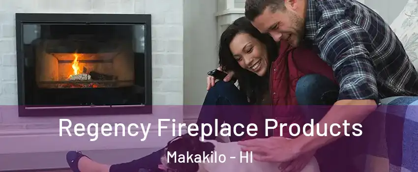  Regency Fireplace Products Makakilo - HI