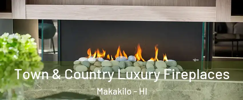  Town & Country Luxury Fireplaces Makakilo - HI
