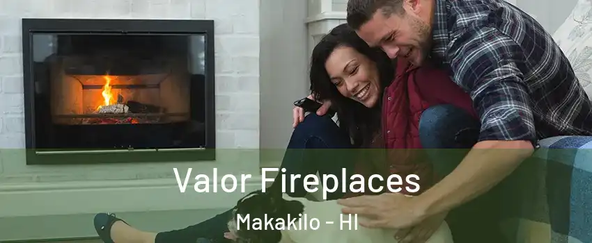  Valor Fireplaces Makakilo - HI