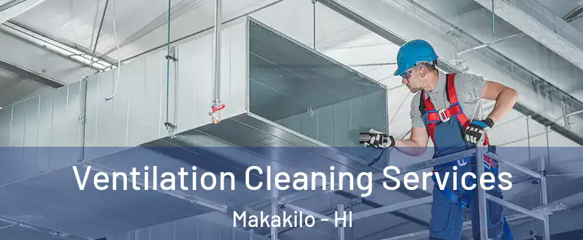  Ventilation Cleaning Services Makakilo - HI