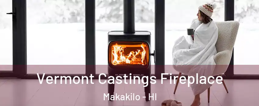  Vermont Castings Fireplace Makakilo - HI