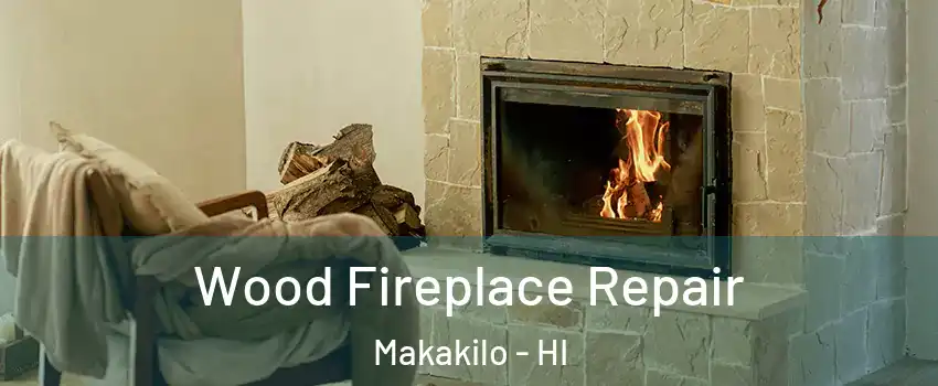  Wood Fireplace Repair Makakilo - HI
