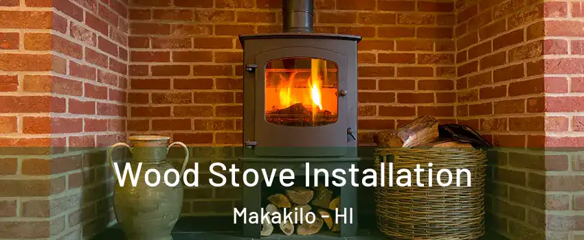  Wood Stove Installation Makakilo - HI