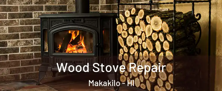  Wood Stove Repair Makakilo - HI